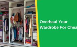 Overhaul Your Wardrobe For Cheap