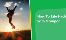 How To Life Hack With Groupon